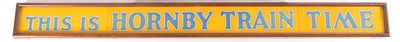 Lot 2 - Hornby 0 Gauge sign 'THIS IS HORNBY TRAIN TIME' possibly used by a shop